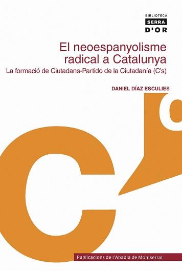 NEOESPANYOLISME RADICAL A CATALUNYA EL | 9788498830224 | DIAZ ESCULIES, DANIEL