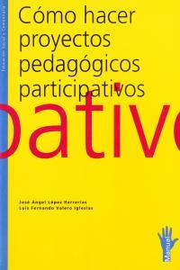 COMO HACER PROYECTOS PEDAGOGICOS PARTICIPATIVOS | 9788488811066 | LOPEZ HERRERIAS, JOSE ANGEL