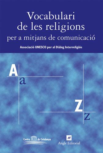 VOCABULARI DE LES RELIGIONS PER A MITJANS DE COMUNICACIO | 9788496103580 | ASSOCIACIÓ UNESCO PER AL DIÀLEG INTERRELIGIÓS