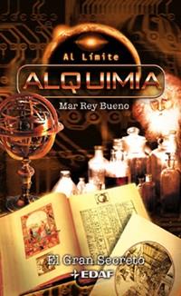 ALQUIIMIA EL GRAN SECRETO (AL LIMITE) | 9788441411944 | REY BUENO, MAR