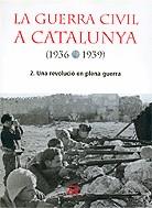 GUERRA CIVIL A CATALUNYA II UNA REVOLUCIO EN PLENA GUERRA | 9788429754155