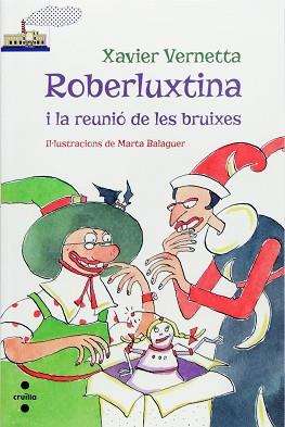 ROBERLUXTINA I LA REUNIÓ DE LES BRUIXES | 9788466137256 | VERNETTA, XAVIER