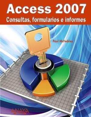 ACCESS 2007  CONSULTAS FORMULARIOS E INFORMES | 9788441522794 | MCFEDRIES, PAUL (1959- )