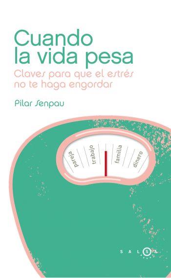 CUANDO LA VIDA PESA | 9788496599901 | PILAR SENPAU