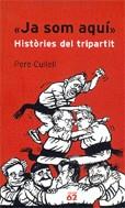 JA SOM AQUI HISTORIES DEL TRIPARTIT | 9788429757446 | CULLELL, PERE