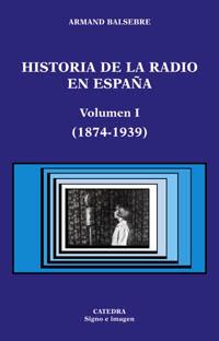 HISTORIA DE LA RADIO EN ESPAÑA VOL.1 | 9788437619323 | BALSEBRE, ARMAND