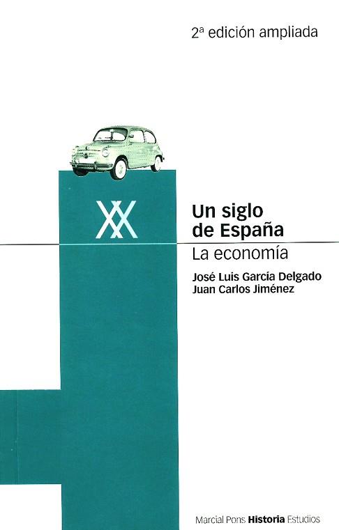 UN SIGLO DE ESPAÑA LA ECONOMIA (2 ED.2001) | 9788495379344 | GARCIA DELGADO, JOSE LUIS