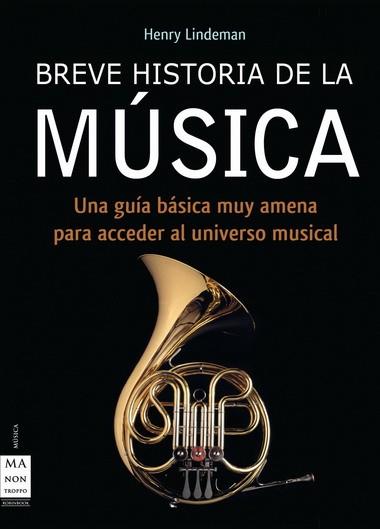 BREVE HISTORIA DE LA MÚSICA | 9788496222311 | LINDEMANN, HENRY