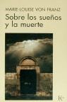 SOBRE LOS SUEÑOS Y LA MUERTE | 9788472452404 | FRANZ, MARIE-LOUISE VON