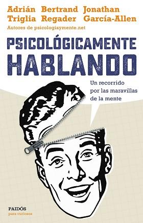 PSICOLÓGICAMENTE HABLANDO | 9788449332425 | TRIGLIA, ADRIÁN / GARCÍA-ALLEN, JONATHAN / REGADER, BERTRAND