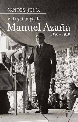 VIDA Y TIEMPO DE MANUEL AZAÑA 1880 - 1940 | 9788430606962 | JULIA, SANTOS