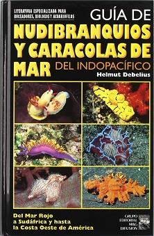 GUIA DE NUDIBRANQUIOS Y CARACOLAS DE MAR DEL INDOPACIFICO | 9788492312283 | DEBELIUS, HELMUT