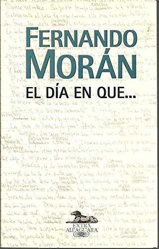 DIA EN QUE.., EL | 9788420485263 | MORAN, FERNANDO