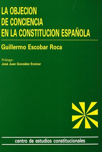 OBJECION DE CONCIENCIA EN LA CONSTITUCION ESPAÑOLA | 9788425909351 | ESCOBAR ROCA, GUILLERMO