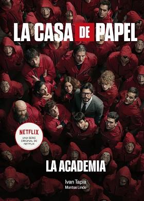 CASA DE PAPEL. LA ACADEMIA | 9788418820038 | TAPIA, IVÁN / LINDE, MONTSE