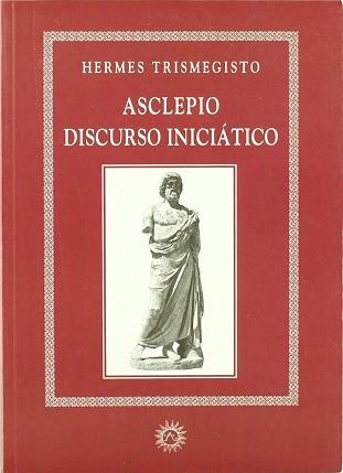 ASCLEPIO DISCURSO INICIATICO | 9788488865403 | TRISMEGISTO, HERMES