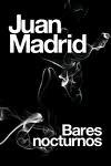 BARES NOCTURNOS | 9788423694235 | MADRID, JUAN