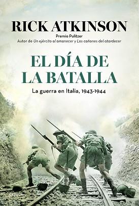 EL DÍA DE LA BATALLA. LA GUERRA EN ITALIA, 1943-1944 | 9788498927641 | RICK ATKINSON