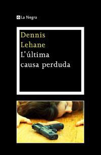 ULTIMA CAUSA PERDUDA L' | 9788482649030 | LEHANE, DENNIS