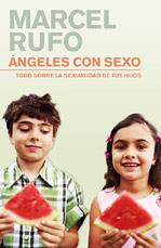 ANGELES CON SEXO ( TODO SOBRE LA SEXUALIDAD DE TUS HIJOS ) | 9788425339059 | RUFO, MARCEL