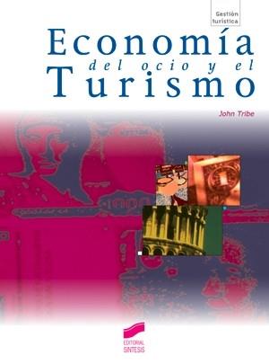 ECONOMIA DEL OCIO Y EL TURISMO | 9788477387831 | TRIBE, JOHN