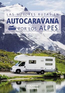 MEJORES RUTAS EN AUTOCARAVANA POR LOS ALPES | 9788491584384 | KUNTH VERLAG