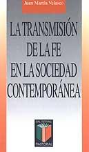 TRANSMISION DE LA FE EN LA SOCIEDAD CONTEMPORANEA, LA | 9788429314267 | MARTIN VELASCO, JUAN