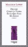 OSCURO COMO LA TUMBA EN LA QUE YACE MI AMIGO ( FABULA 190 ) | 9788483108154 | LOWRY, MALCOLM