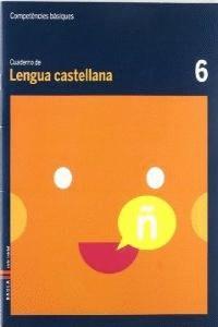 CUADERNO LENGUA CASTELLANA 6 C.BAS. | 9788447920440 | DURANY BRUNET, ELISENDA / FORGAS I SERRA, NURIA / PUJOL BRUNET, ANNA / RODRIGO BLANES, MªTERESA