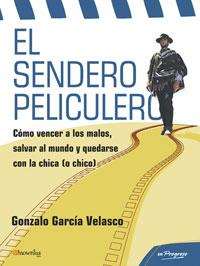 SENDERO PELICULERO EL | 9788497632270 | GARCIA VELASCO, GONZALO