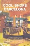 BARCELONA COOL SHOPS | 9783832790738 | VARIOS