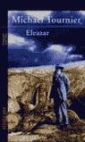 ELEAZAR O EL MANANTIAL Y LA ZARZA | 9788420464459 | TOURNIER, MICHEL