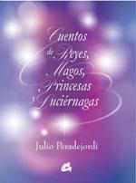 CUENTOS DE REYES MAGOS PRINCESAS Y LUCIERNAGAS (TAPA DURA) | 9788484450733 | PERADEJORDI, JULIO