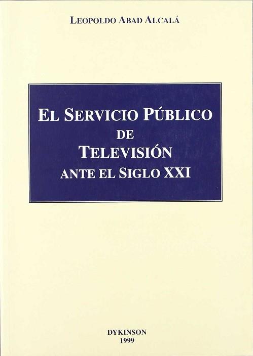 SERVICIO PUBLICO DE TELEVISION ANTE EL SIGLO XXI, EL | 9788481554779 | ABAD ALCALA, LEOPOLDO