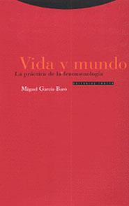 VIDA Y MUNDO LA PRACTICA DE LA FENOMENOLOGIA | 9788481642926 | GARCIA BARO, MIGUEL