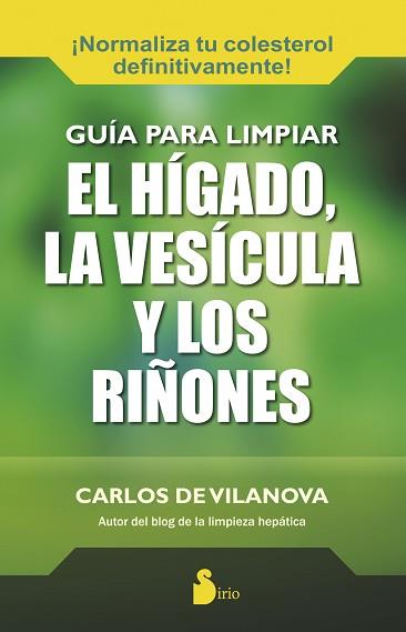 GUÍA PARA LIMPIAR EL HÍGADO, LA VESÍCULA Y LOS RIÑONES | 9788416233137 | CARLOS DE VILANOVA