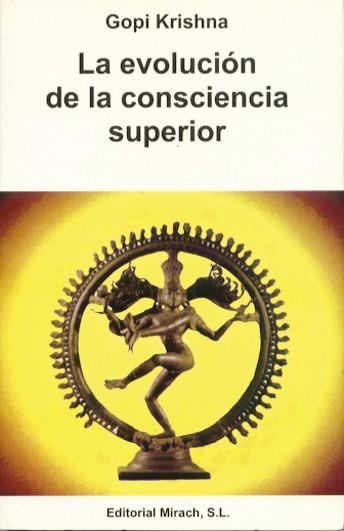 EVOLUCION DE LA CONSCIENCIA SUPERIOR, LA | 9788487476877 | KRISHNA, GOPI