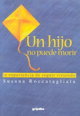 UN HIJO NO PUEDE MORIR | 9789562581097 | ROCCATAGLIATA, SUSANA