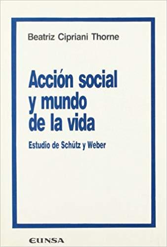 ACCION SOCIAL Y MUNDO DE LA VIDA | 9788431311575 | CIPRIANI THORNE, BEATRIZ