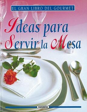 IDEAS PARA SERVIR LA MESA (EL GRAN LIBRO DEL GOURMET) | 9788430534685 | PERRIER-ROBERT, ANNIE