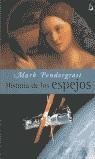 HISTORIA DE LOS ESPEJOS (TAPA DURA) | 9788466613514 | PENDERGRAST, MARK