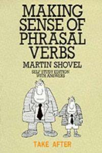 MAKING SENSE OF PHRASAL VERBS | 9780135548332 | SHOVEL, MARTIN