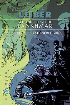 SEGUNDO LIBRO DE LANKHMAR. FAFHRD Y EL RATONERO GRIS | 9788416035021 | LEIBER, FRITZ