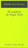 SUPLICIO DE PAPA NOEL, EL | 9788495303257 | LEVI-STRAUSS, CLAUDE