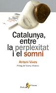 CATALUNYA ENTRE LA PERPLEXITAT I EL SOMNI | 9788473068215 | VIVES, ANTONI