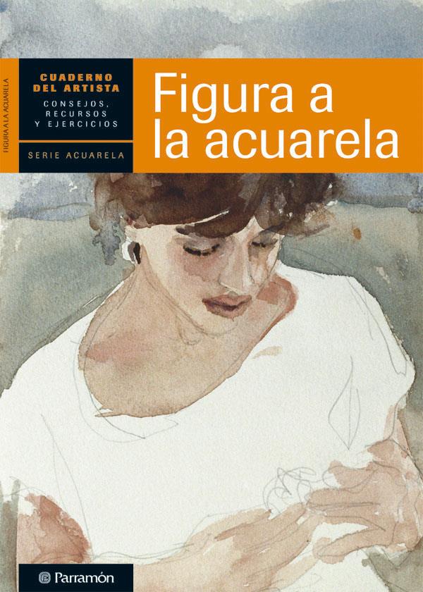 CUADERNO DEL ARTISTA, FIGURA A LA ACUARELA | 9788434236264 | EQUIPO PARRAMON/SANMIGUEL, DAVID