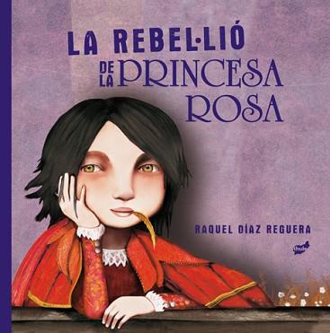 REBEL·LIÓ DE LA PRINCESA ROSA | 9788418702204 | DÍAZ REGUERA, RAQUEL