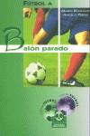 FUTBOL A BALON PARADO | 9788480196307 | BONFANTI, MARIO