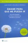 AMAME PARA QUE ME PUEDA IR | 9788498670738 | SOLER, JAUME / CONANGLA, MARIA MERCE