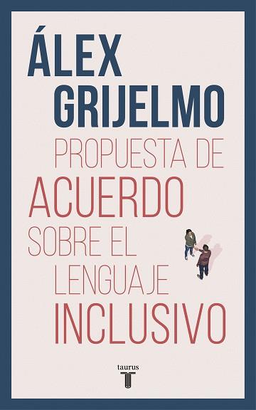 BORRADOR DE ACUERDO SOBRE EL LENGUAJE INCLUSIVO | 9788430619023 | GRIJELMO, ÁLEX